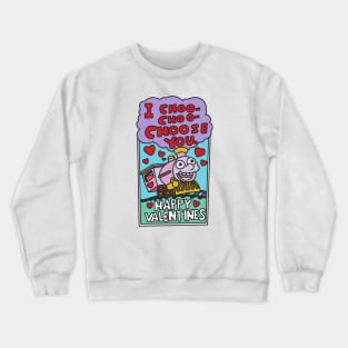 i love you - choo choo choose you Crewneck Sweatshirt